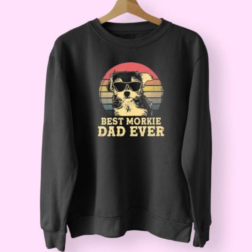 Best Morkie Dad Ever Dog Lovers Trendy 80s Sweatshirt