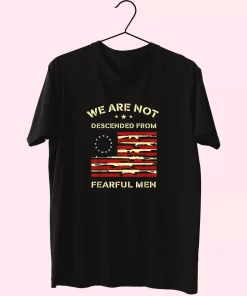 Betsy Ross We Are Not Descended From Fearful Vetrerans Day T Shirt Betsy Ross We Are Not Descended From Fearful Vetrerans Day T Shirt