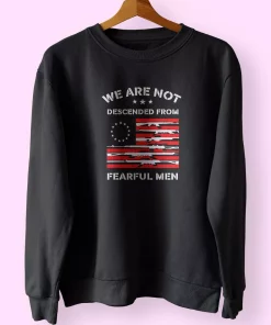 Betsy Ross We are not descended from fearful Holiday Sweatshirt Betsy Ross We are not descended from fearful Holiday Sweatshirt