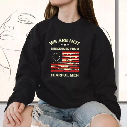 Betsy Ross We are not descended from fearful Holiday Sweatshirt