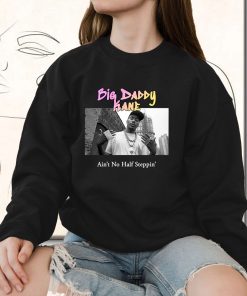 Big Daddy Kane Aint No Half Steppin Vintage Rapper Sweatshirt