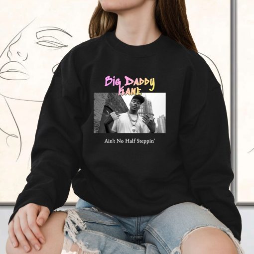 Big Daddy Kane Aint No Half Steppin Vintage Rapper Sweatshirt