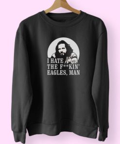 Big Lebowski Hate Eagles Man Fashionable Sweatshirt Design
