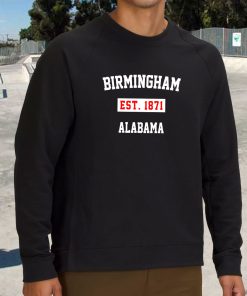 Birmingham Est 1871 Alabama Classy Sweatshirt 2 Birmingham Est 1871 Alabama Classy Sweatshirt 3