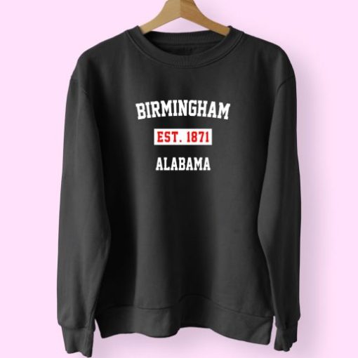 Birmingham Est 1871 Alabama Classy Sweatshirt