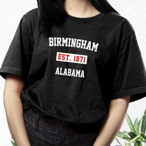 Birmingham Est 1871 Alabama Fashionable T Shirt