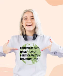 Birthplace Earth Race Human Politics Freedom Love Sweatshirt Earth Day Costume 2 Birthplace Earth Race Human Politics Freedom Love Sweatshirt Earth Day Costume 3