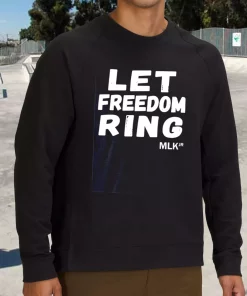 Black History Let Freedom Ring Martin Luther King Jr MLK Sweatshirt 3