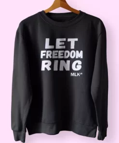Black History Let Freedom Ring Martin Luther King Jr MLK Sweatshirt 4
