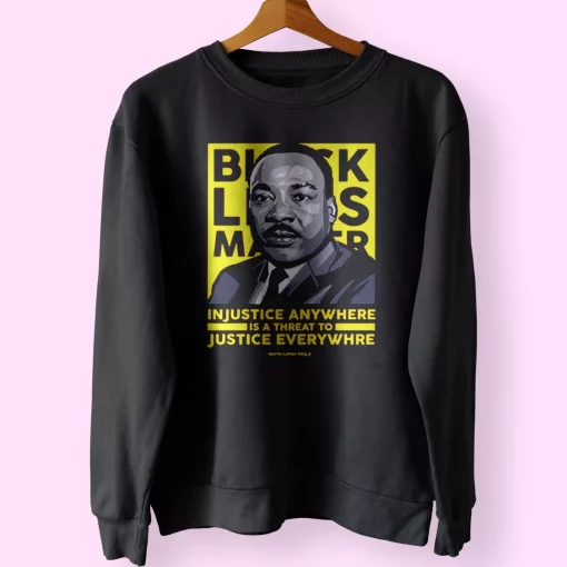 Black Lives Matter Martin Luther King Jr MLK Sweatshirt