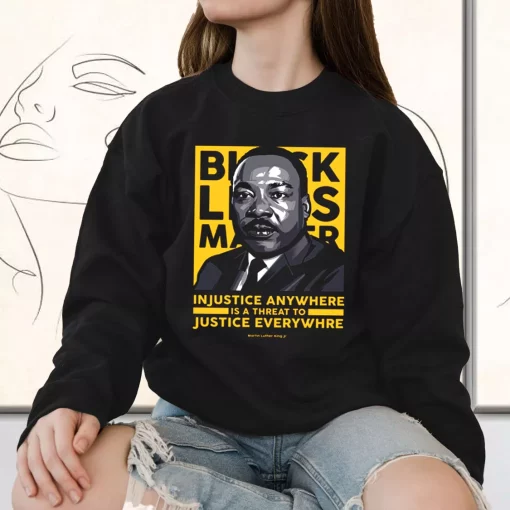 Black Lives Matter Martin Luther King Jr MLK Sweatshirt