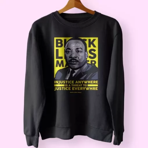 Black Lives Matter Martin Luther King Jr MLK Sweatshirt