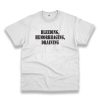 Bleeding Hemorrhaging Draining Recession Quote T Shirt