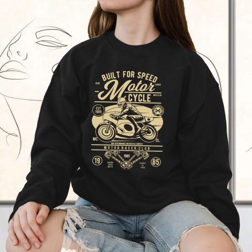 Built For Speed Motorcycle Funny Graphic Sweatshirt