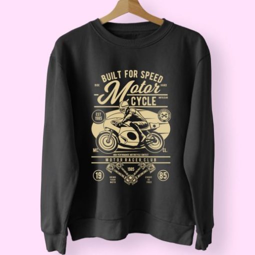 Built For Speed Motorcycle Funny Graphic Sweatshirt