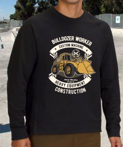 Bulldozer Worker Funny Graphic Sweatshirt 3