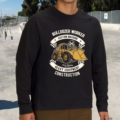 Bulldozer Worker Funny Graphic Sweatshirt