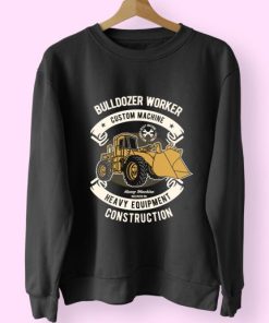 Bulldozer Worker Funny Graphic Sweatshirt 4