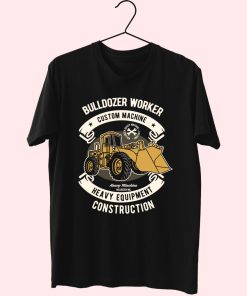Bulldozer Worker Funny Graphic T Shirt