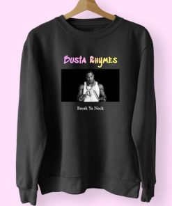 Busta Rhymes Break Ya Neck Vintage Rapper Sweatshirt 4