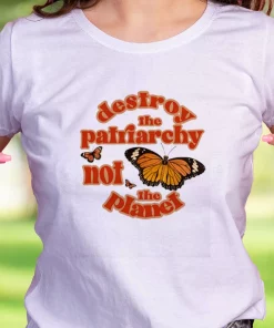 Butterfly Destroy The Patriarchy Not The Planet Casual Earth Day T Shirt