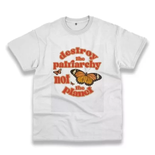 Butterfly Destroy The Patriarchy Not The Planet Casual Earth Day T Shirt