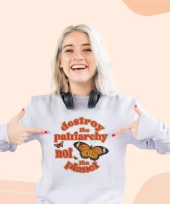 Butterfly Destroy The Patriarchy Not The Planet Sweatshirt Earth Day Costume 2 Butterfly Destroy The Patriarchy Not The Planet Sweatshirt Earth Day Costume 3
