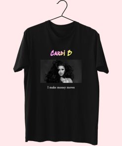 Cardi B I Make Money Moves Hip Hop Rapper T Shirt Cardi B I Make Money Moves Hip Hop Rapper T Shirt