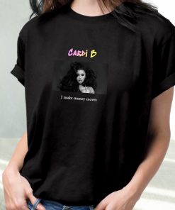 Cardi B I Make Money Moves Hip Hop Rapper T Shirt
