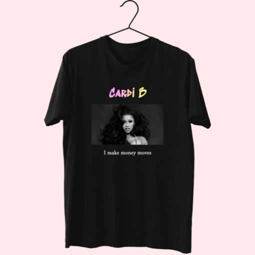 Cardi B I Make Money Moves Hip Hop Rapper T Shirt