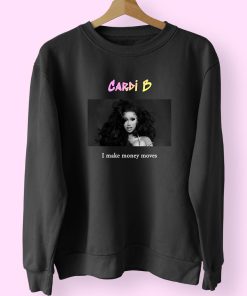 Cardi B I Make Money Moves Vintage Rapper Sweatshirt