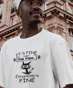 Cat It'S Fine I'M Fine Everything Is Fine Casual T Shirt 2 Cat ItS Fine IM Fine Everything Is Fine Casual T Shirt 3