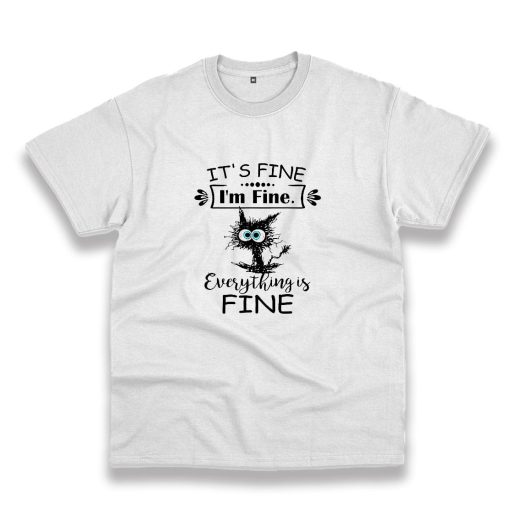 Cat It'S Fine I'M Fine Everything Is Fine Casual T Shirt Cat It'S Fine I'M Fine Everything Is Fine Casual T Shirt
