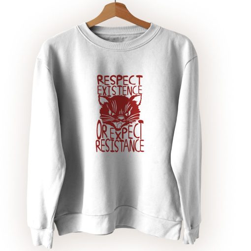 Cat Respect Existence Or Expect Resistance Cute Sweatshirt Style