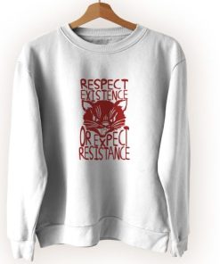 Cat Respect Existence Or Expect Resistance Cute Sweatshirt Style