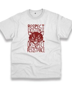 Cat Respect Existence Or Expect Resistance Trendy Casual T Shirt