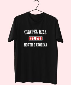 Chapel Hill Est 1793 North Carolina Fashionable T Shirt