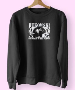 Charles Bukowski Pleasures Of The Damned Sweatshirt Design