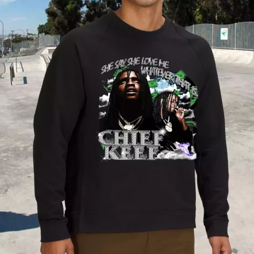 Chief Keef Whatever That Is 90s Retro Classic Sweatshirt Style