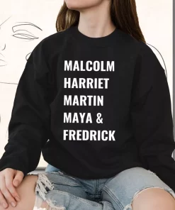Civil Rights Icons Malcolm Harriet Martin Maya Fredrick MLK Sweatshirt