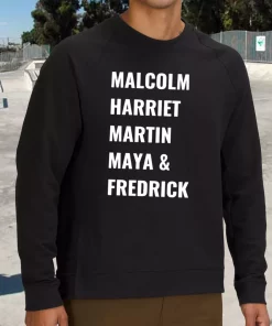 Civil Rights Icons Malcolm Harriet Martin Maya Fredrick MLK Sweatshirt 3