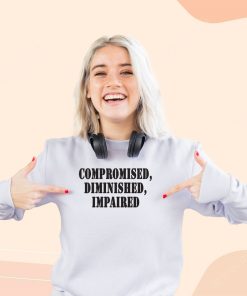Compromised Diminished Impaired Streetwear Sweatshirt