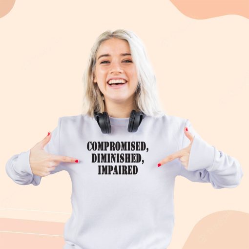 Compromised Diminished Impaired Streetwear Sweatshirt