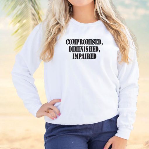 Compromised Diminished Impaired Streetwear Sweatshirt