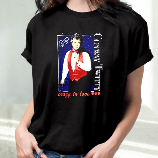 Conway Twitty Crazy In Love 90S Trendy T Shirt