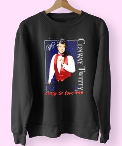 Conway Twitty Crazy In Love 90s Fashionable Sweatshirt