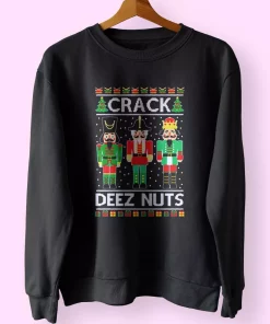 Crack Deez Nuts Sweatshirt Xmas Outfit