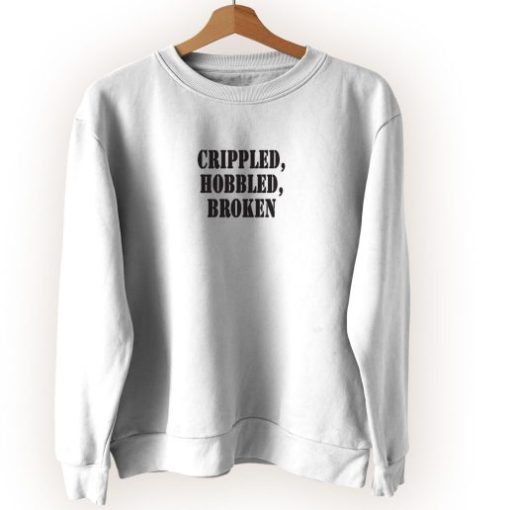 Crippled Hobbled Broken Streetwear Sweatshirt