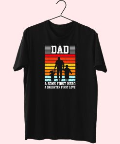 Dad A Sons First Hero A Daughter First Love Cute T Shirt