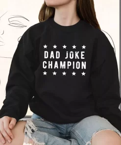 Dad Joke Champion Funny Father Day Sweatshirt